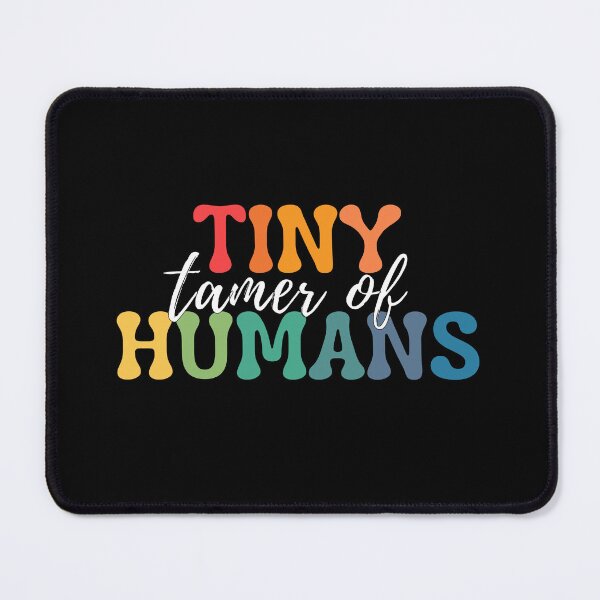 Item preview, Tamer Of Tiny Humans. Tiny Humans Are My Favorite designed and sold by ImaginedCo.