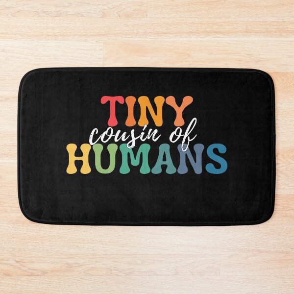 Item preview, Cousin Of Tiny Humans. Tiny Humans Are My Favorite designed and sold by ImaginedCo.