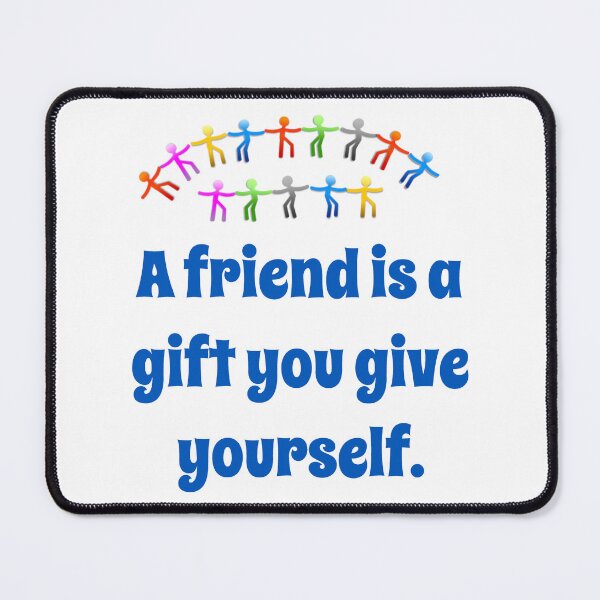 Item preview, A Friend Is A Gift - Friendship Quote designed and sold by CrankyOldDude.