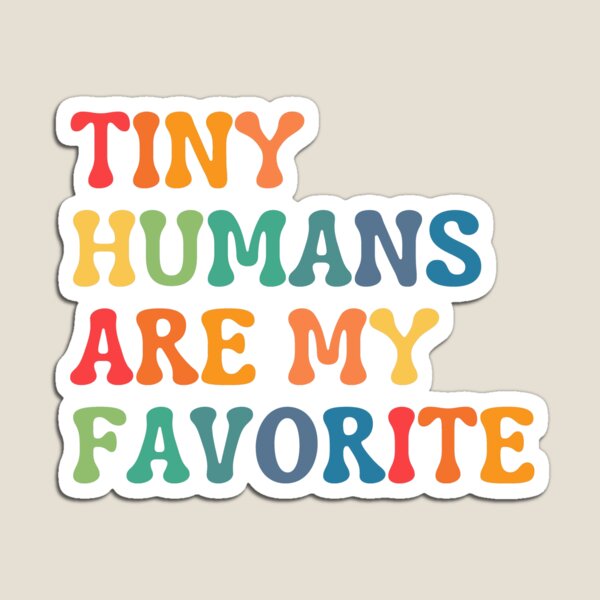 Item preview, Tiny Humans Are My Favorite designed and sold by ImaginedCo.