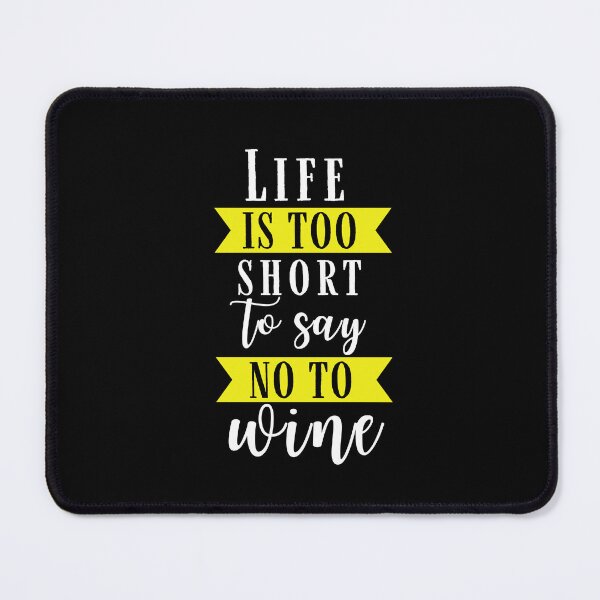 Item preview, Life is too short to say no to wine Quote, Wine Lover Gift, Wine Drinker, Typography Quote, Alcohol Quotes designed and sold by thedazzlingmonk.
