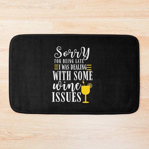 Item preview, Sorry for being late I was dealing with some wine issues Quote, Wine Lover Gift, Wine Drinker, Typography Quote, Alcohol Quotes designed and sold by thedazzlingmonk.