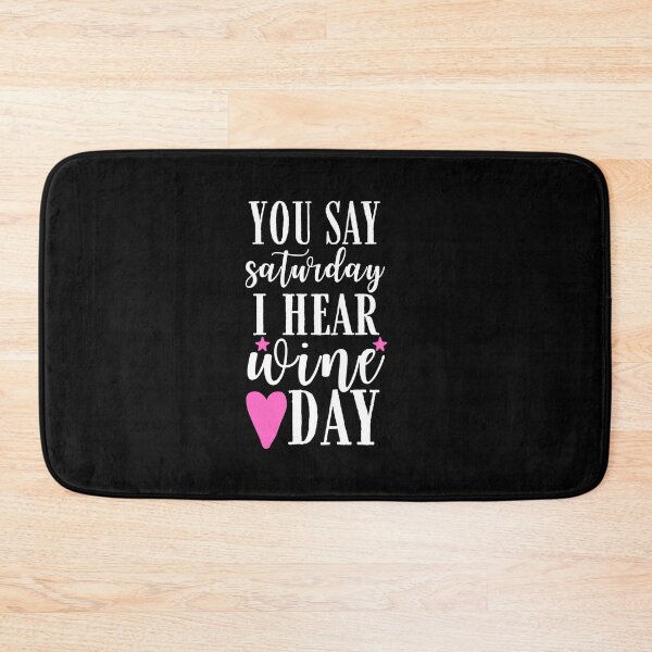 Item preview, You say Saturday I hear wine day Quote, Wine Lover Gift, Wine Drinker, Typography Quote, Alcohol Quotes designed and sold by thedazzlingmonk.