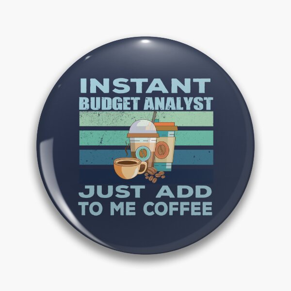 Item preview, Instant budget analyst just add to me coffee, finance and accounting department Job title, funny joke, quote, funny job title profession, coffee and job title designed and sold by SGS-.