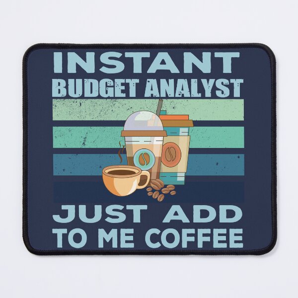 Item preview, Instant budget analyst just add to me coffee, finance and accounting department Job title, funny joke, quote, funny job title profession, coffee and job title designed and sold by SGS-.