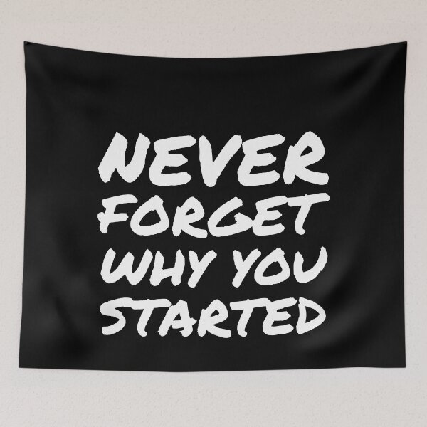 Item preview, Never Forget Why You Started - Success Motivation Quote designed and sold by EnzoVectorism.