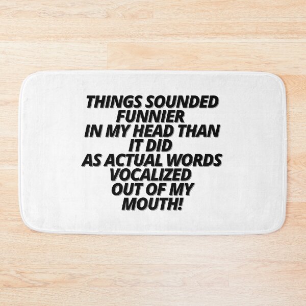 Item preview, Things sounded funnier in my head than it did as actual words vocalized out of my mouth! designed and sold by Finds.