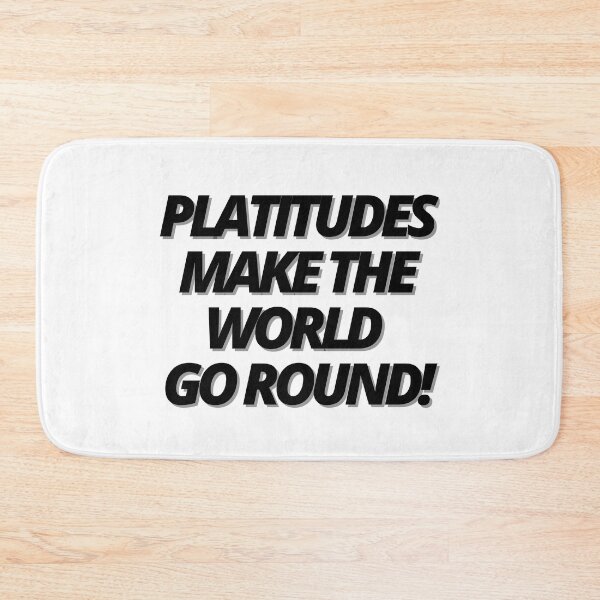 Item preview, Platitudes make the world go round! designed and sold by Finds.