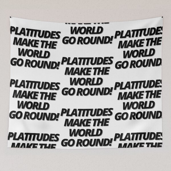 Item preview, Platitudes make the world go round! designed and sold by Finds.