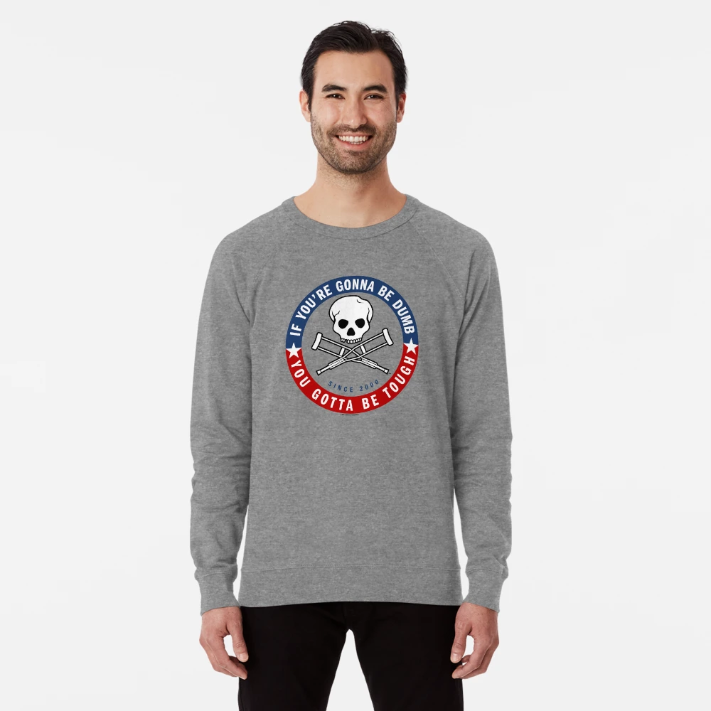 Jackass Forever If You're Gonna Be Dumb Be Tough Logo Lightweight Sweatshirt