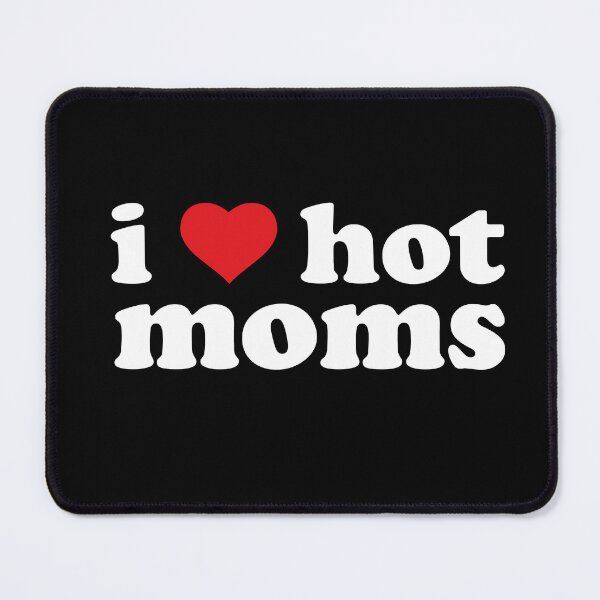 Item preview, I Love Hot Moms designed and sold by TrashLIT.