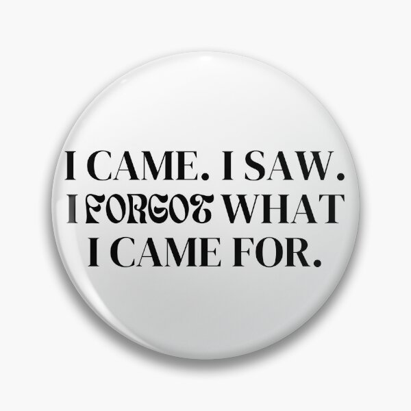 Item preview, I Came I Saw And I Forgot What I Came For - Black designed and sold by BenCasey.