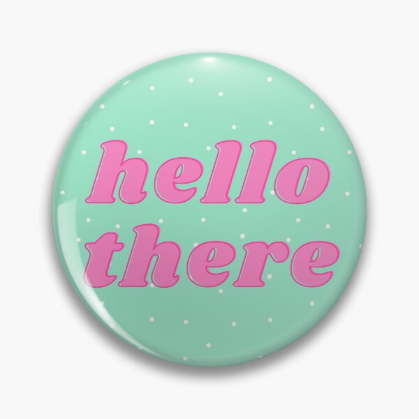 Item preview, Hello there Badge and Sticker designed and sold by amethystmeow.