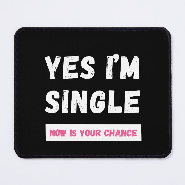 Item preview, Yes I’m single now is your chance designed and sold by Quartztree Shirts.