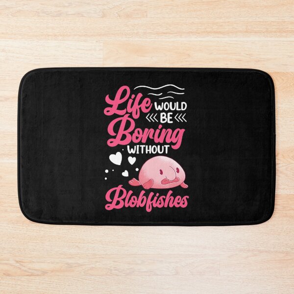 Item preview, Life would be boring without blobfish designed and sold by madgrfx.