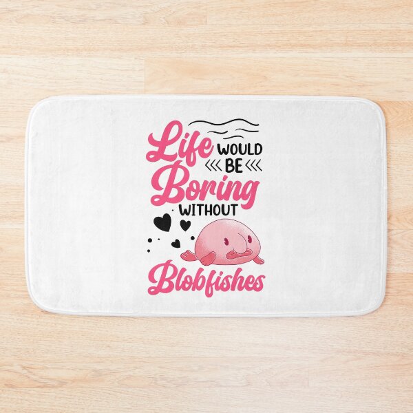 Item preview, Life would be boring without blobfish designed and sold by madgrfx.