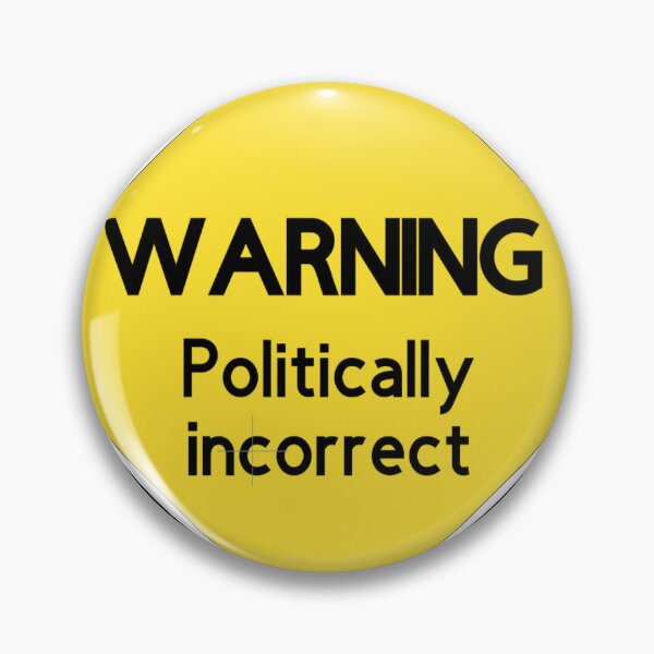 Item preview, Warning politically incorrect designed and sold by BreMoody.