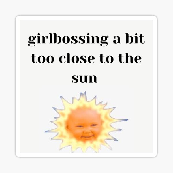 Item preview, Girl bossed a bit to close to the sun designed and sold by One Eye Open Designs.