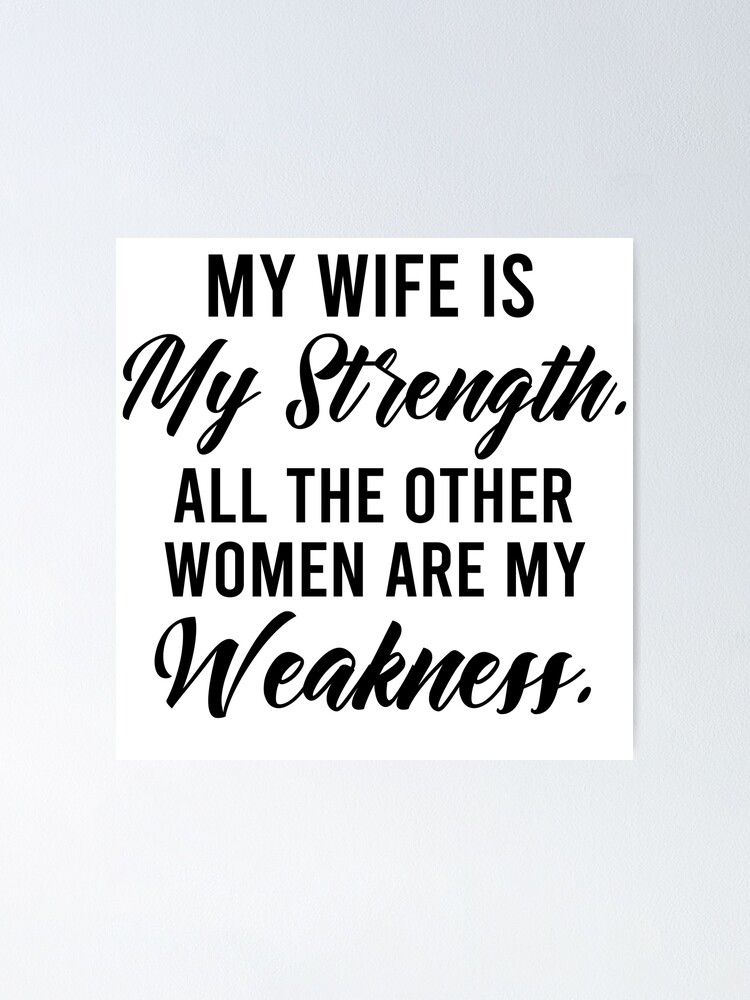 Funny Wife Quotes, My Wife Is My Strength All The Other Woman Are My  Weakness, Wife Jokes Meme
