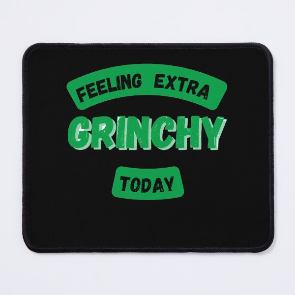 Item preview, Feeling Extra Grinchy Today designed and sold by FlamingFlare.