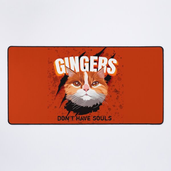 Item preview, Gingers don't have souls - Ginger cats funny designed and sold by GizmoDesign.