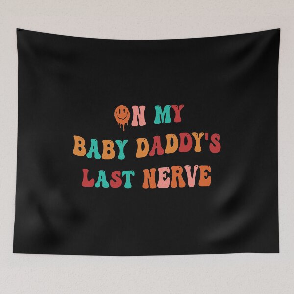 Item preview, On My Baby Daddy's Last Nerve  designed and sold by Salahboulehoual.