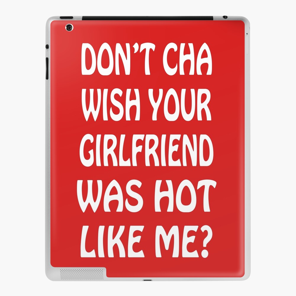 Don t Cha Wish Your Girlfriend Was Hot Like Me Poster