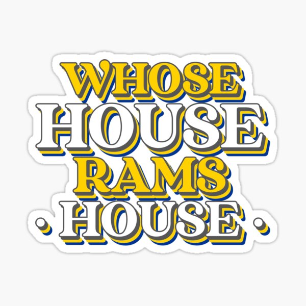 Whose House? Rams House