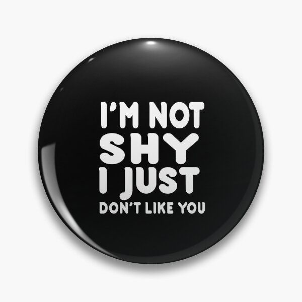 Item preview, I'm not shy I just don't like you design  designed and sold by Gracie_Designs.