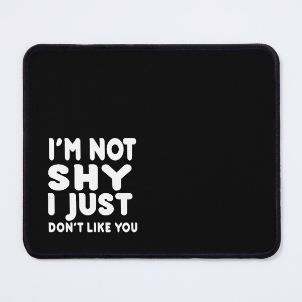Item preview, I'm not shy I just don't like you design  designed and sold by Gracie_Designs.