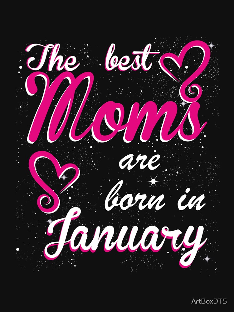 The Best Moms are born in January by ArtBoxDTS