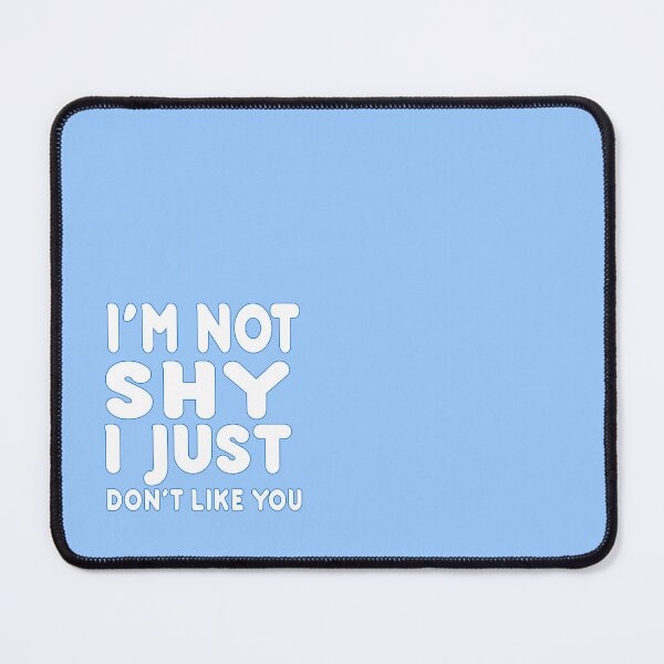 Item preview, I'm not shy I just don't like you design  designed and sold by Gracie_Designs.