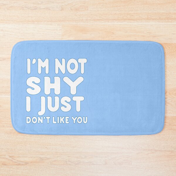Item preview, I'm not shy I just don't like you design  designed and sold by Gracie_Designs.