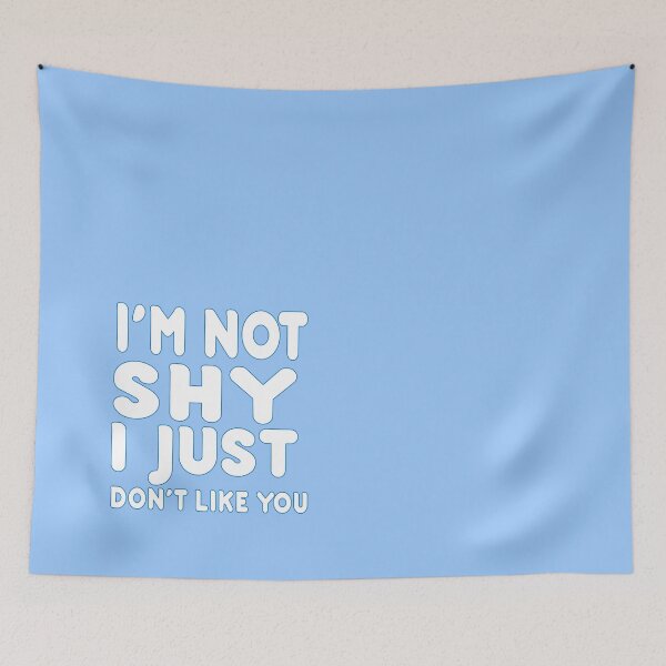 Item preview, I'm not shy I just don't like you design  designed and sold by Gracie_Designs.
