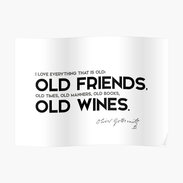 old friends, old wines - oliver goldsmith Poster