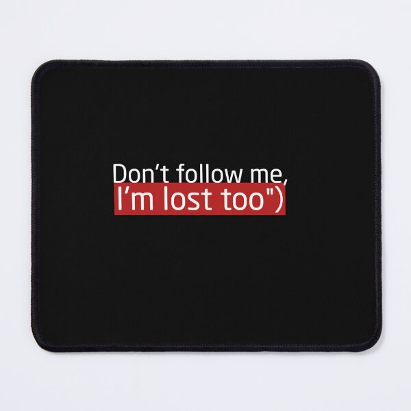 Item preview, Don't follow me I'm lost too designed and sold by fattim3.