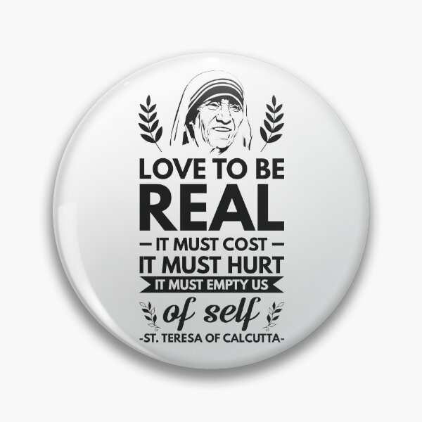 Item preview, Love to be real it must cost it must hurt it must empty us of self - Catholic Inspirational Quotes designed and sold by catholicquotes.