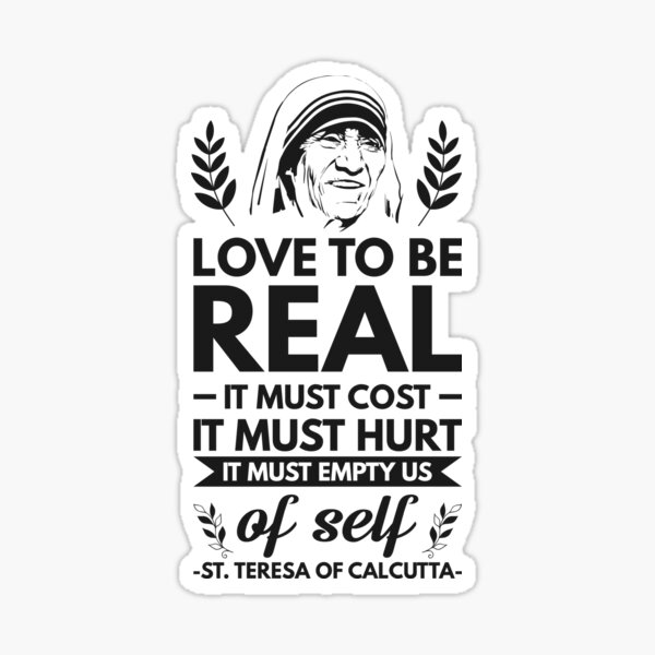 Item preview, Love to be real it must cost it must hurt it must empty us of self - Catholic Inspirational Quotes designed and sold by catholicquotes.