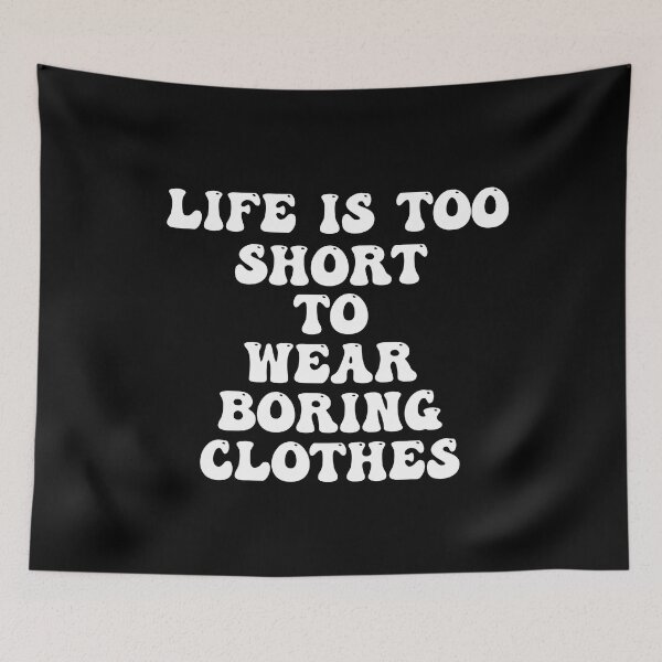 Item preview, life is too short to wear boring clothes designed and sold by STELATO.