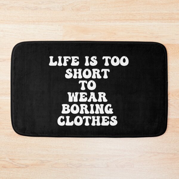 Item preview, life is too short to wear boring clothes designed and sold by STELATO.