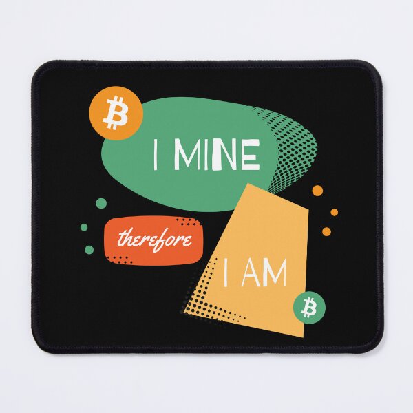 Item preview, I Mine Therefore I Am (Bitcoin) designed and sold by Digi-Drifterz.