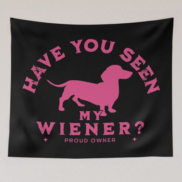 Item preview, Have You Seen My Wiener Funny designed and sold by Hic21.