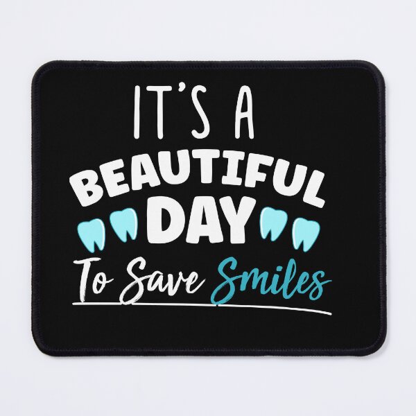 Item preview, It's A Beautiful Day To Save Smiles - funny dentist quote designed and sold by BOMarc.