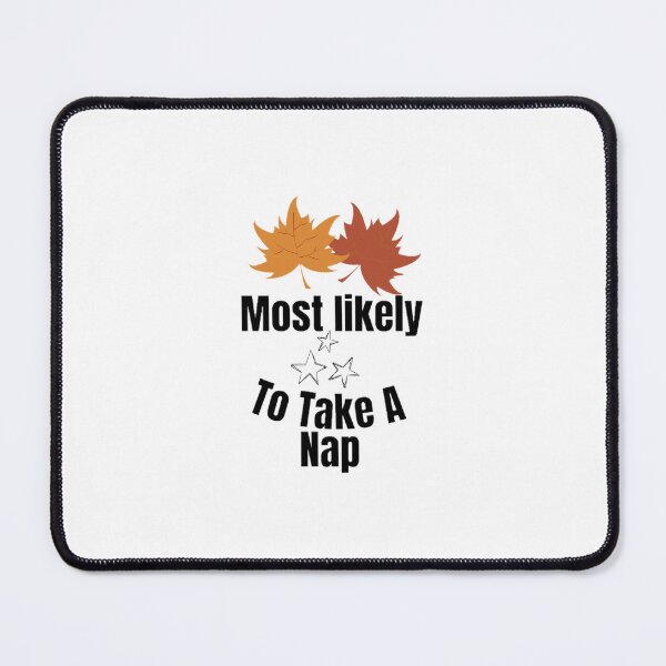 Item preview,  Most likely to take A nap. designed and sold by CaliforniaDi.