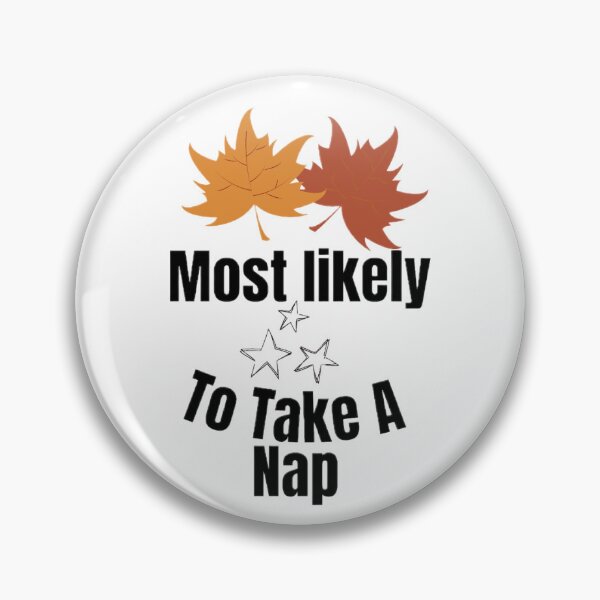 Item preview,  Most likely to take A nap. designed and sold by CaliforniaDi.