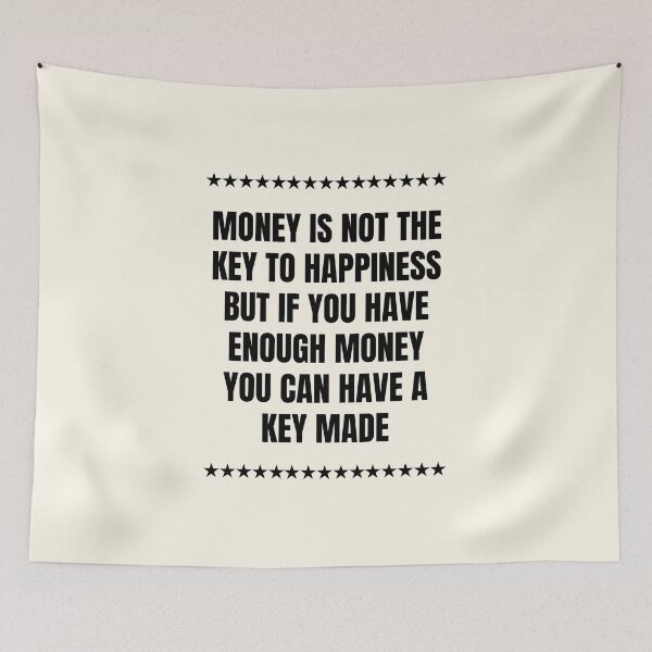Item preview, Money is not the key to Happiness | Funny Quotes designed and sold by QuotesAreFun.