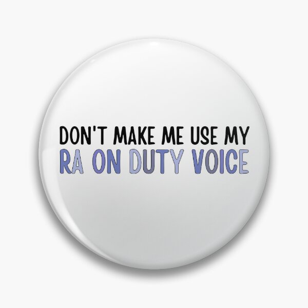 Item preview, Don't make me use my RA on duty voice.  designed and sold by ThoughtJumble.