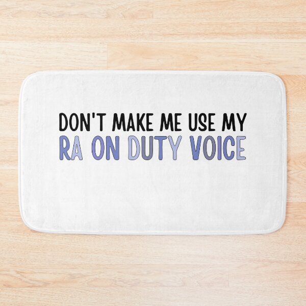 Item preview, Don't make me use my RA on duty voice.  designed and sold by ThoughtJumble.