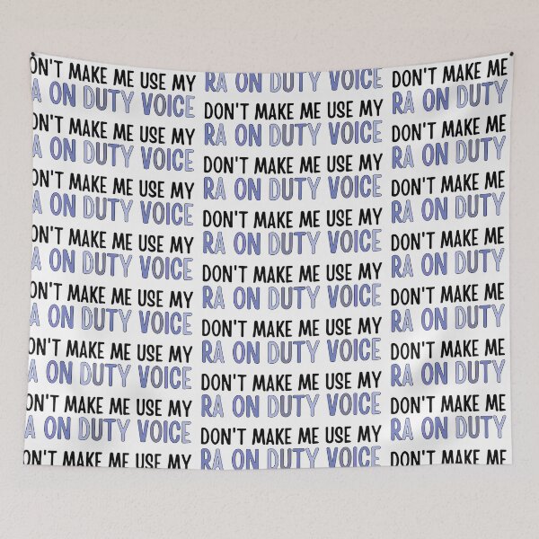 Item preview, Don't make me use my RA on duty voice.  designed and sold by ThoughtJumble.