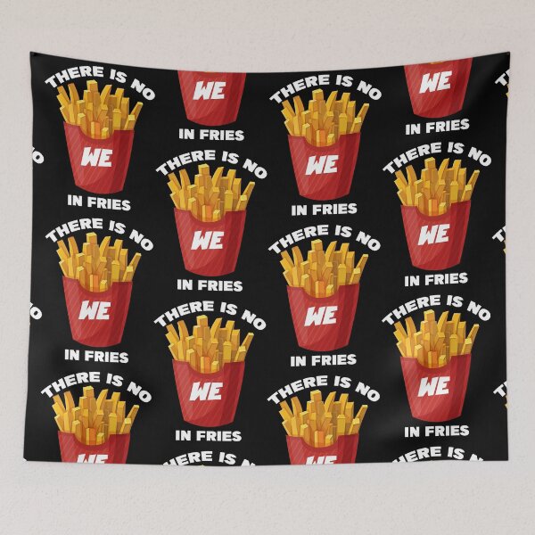 Item preview, THERE IS NO WE IN FRIES designed and sold by CRINGEWORTHY TEES.
